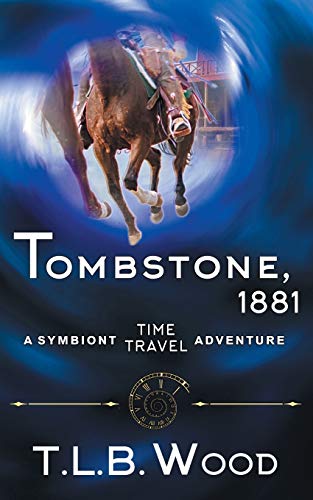 Tombstone, 1881 (The Symbiont Time Travel Adventures Series, Book 2) von Epublishing Works!