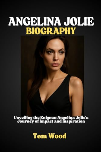 ANGELINA JOLIE BIOGRAPHY: Unveiling the Enigma: Angelina Jolie's Journey of Impact and Inspiration ANGELINA JOLIE BIOGRAPHY: Unveiling the Enigma: Angelina Jolie's Journey of Impact and Inspiration von Independently published