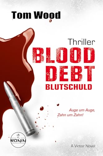 Blood Debt – Blutschuld. Auge um Auge, Zahn um Zahn.: Ein Victor-Thriller von Tom Wood Blood Debt – Blutschuld. Auge um Auge, Zahn um Zahn.: Ein Victor-Thriller von Tom Wood von Ronin-Hörverlag, ein Imprint von Omondi GmbH