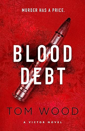 Blood Debt: The non-stop danger-filled new Victor thriller Blood Debt: The non-stop danger-filled new Victor thriller