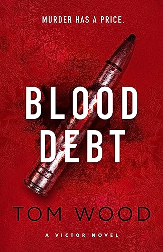 Blood Debt: The non-stop danger-filled new Victor thriller Blood Debt: The non-stop danger-filled new Victor thriller