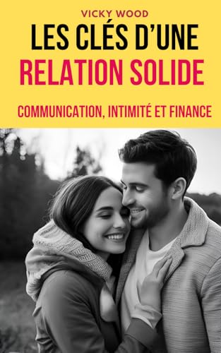 Les clés d’une relation solide: Communication, intimité et finance von Independently published