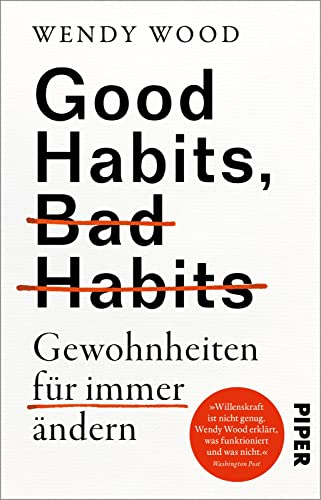 Good Habits, Bad Habits – Gewohnheiten für immer ändern: Der erfolgreiche Ratgeber zur Persönlichkeitsentwicklung von der renommierten Professorin für Psychologie von Piper Taschenbuch