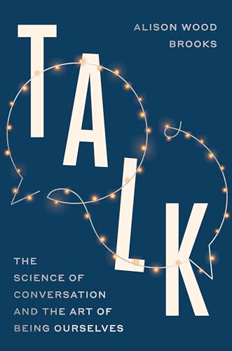 Talk: The New Science of Conversation and the Art of Being Ourselves von Crown
