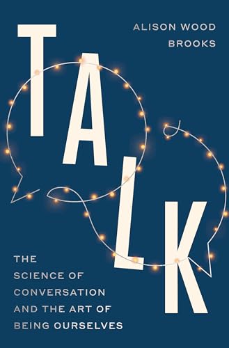 Talk: The New Science of Conversation and the Art of Being Ourselves von Crown