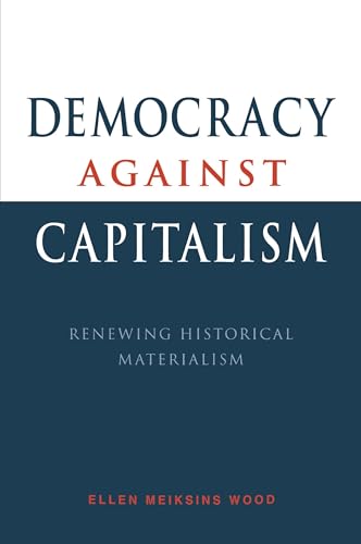 Democracy against Capitalism: Renewing Historical Materialism von Cambridge University Press
