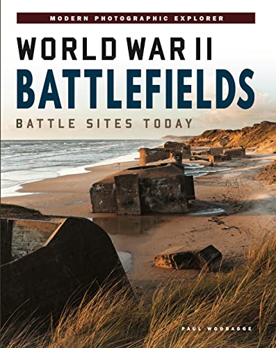 World War II Battlefields: Battle Sites Today (Modern Photographic Explorer) von Amber