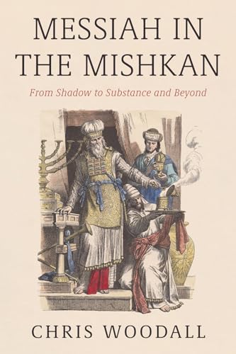 Messiah in the Mishkan: From Shadow to Substance and Beyond von Wipf and Stock