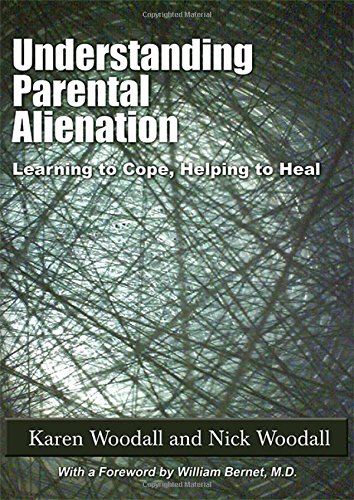 Understanding Parental Alienation: Learning to Cope, Helping to Heal