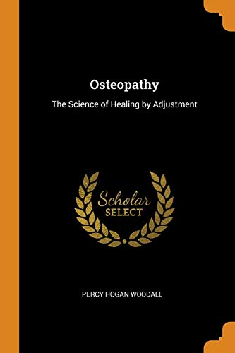 Osteopathy: The Science of Healing by Adjustment von Franklin Classics