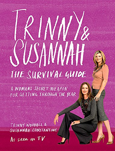 The Trinny & Susannah The Survival Guide: A Woman's Secret Weapon for Getting Through The Year von Weidenfeld & Nicolson