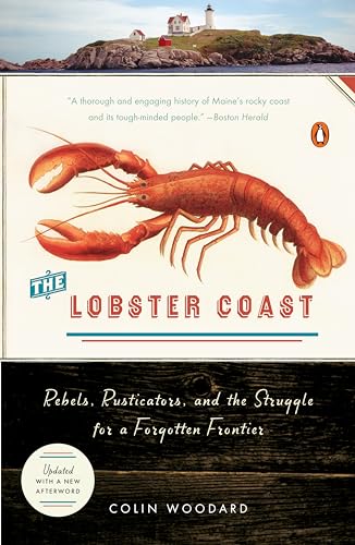 The Lobster Coast: Rebels, Rusticators, and the Struggle for a Forgotten Frontier The Lobster Coast: Rebels, Rusticators, and the Struggle for a Forgotten Frontier