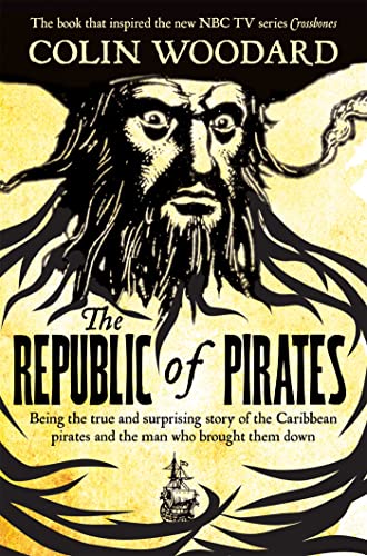 The Republic of Pirates: Being the true and surprising story of the Caribbean pirates and the man who brought them down von Pan