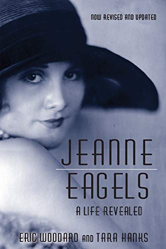 Jeanne Eagels: A Life Revealed Fully Revised and Updated von BearManor Media