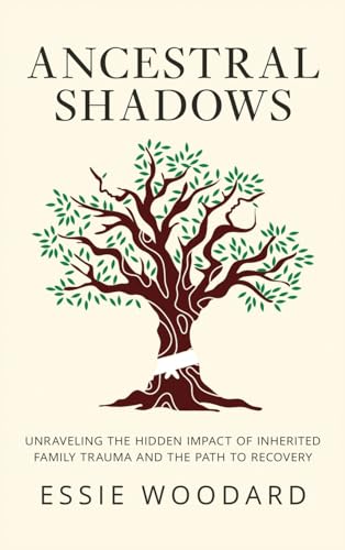 Ancestral Shadows: Unraveling the Hidden Impact of Inherited Family Trauma and the Path to Recovery (Generational Healing, Band 1) von Book Bound Studios