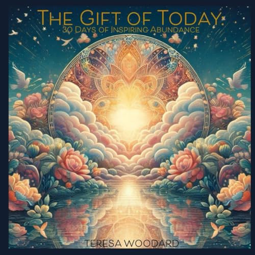 The Gift of Today: 30 Days of Inspiring Abundance von Independently published