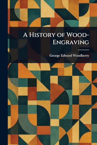 A History of Wood-Engraving von Anson Street Press
