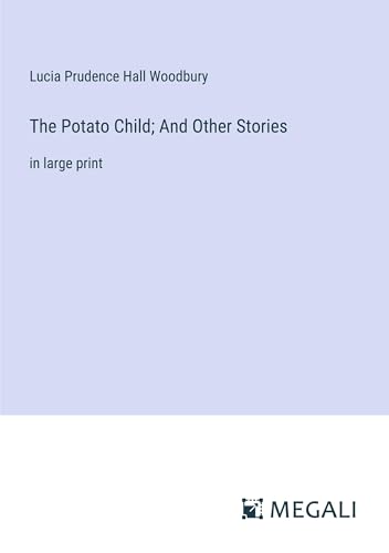 The Potato Child; And Other Stories: in large print von Megali Verlag