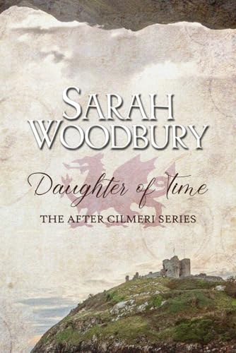 Daughter of Time (The After Cilmeri Series, Band 1) von CreateSpace Independent Publishing Platform