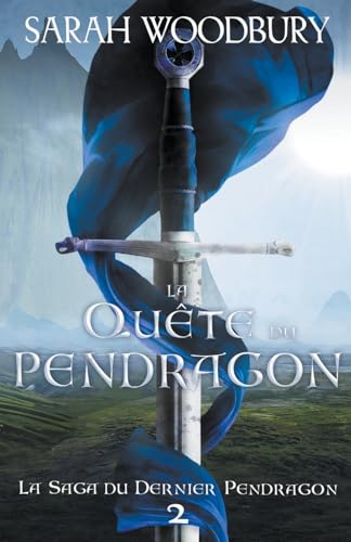 La Quête du Pendragon (La Saga Du Dernier Pendragon, Band 2)
