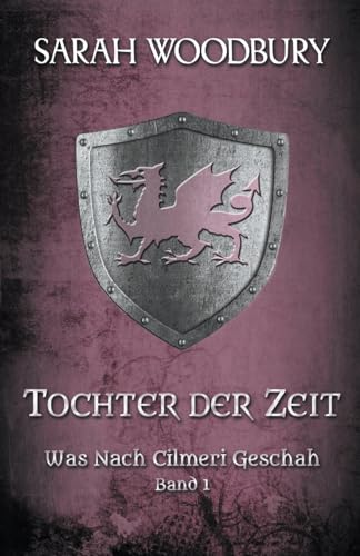 Tochter der Zeit (Was Nach Cilmeri Geschah, Band 1)