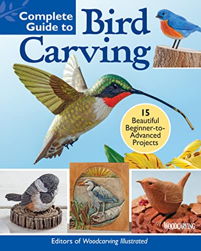 Complete Guide to Bird Carving: 15 Beautiful Beginner-to-Advanced Projects von Fox Chapel Publishing