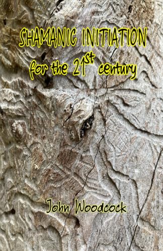 SHAMANIC INITIATION: For the 21st Century von Independently published