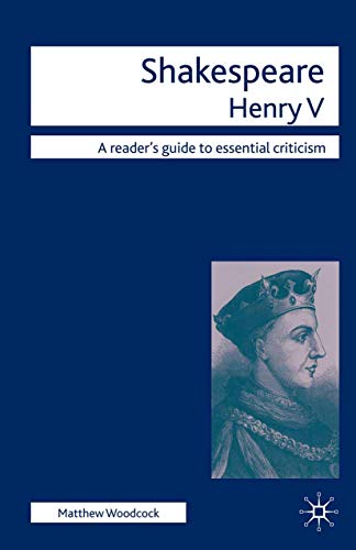 Shakespeare - Henry V (Readers' Guides to Essential Criticism)