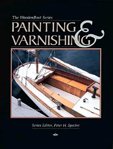 Painting and Varnishing (The Woodenboat Series) von Wooden Boat Publications