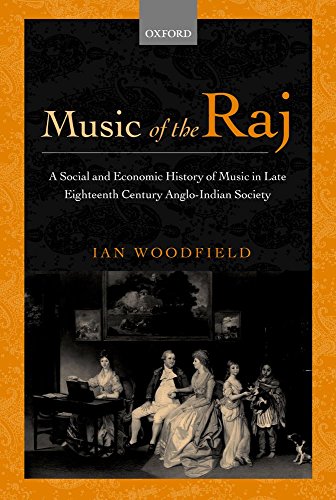 Music of the Raj: A Social and Economic History of Music in Late Eighteenth Century Anglo-Indian Society von Oxford University Press