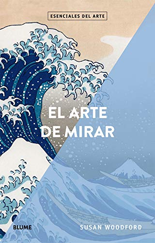 El Arte de Mirar (Esenciales del arte) von BLUME (Naturart)