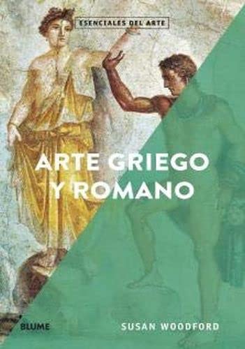 Esenciales arte. Arte griego y romano (Esenciales del arte)