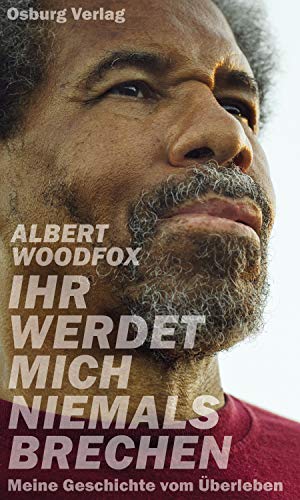 Ihr werdet mich niemals brechen: Meine Geschichte vom Überleben von Osburg Verlag