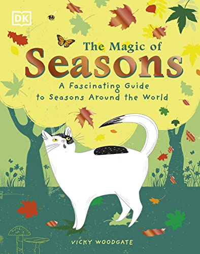The Magic of Seasons: A Fascinating Guide to Seasons Around the World von DK Children