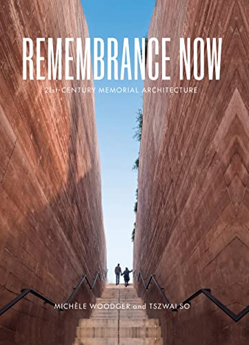 Remembrance Now: 21st Century Memorial Architecture