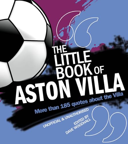 The Little Book of Aston Villa: More than 185 quotes about the Villa
