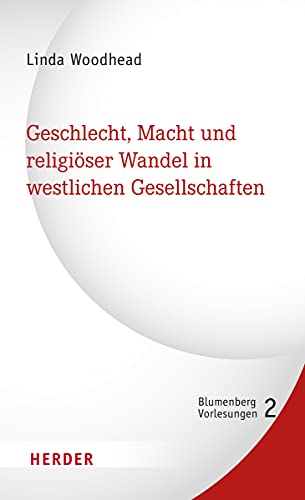 Geschlecht, Macht und religiöser Wandel in westlichen Gesellschaften (2) (Blumenberg-Vorlesungen, Band 2) von VERLAG HERDER GMBH