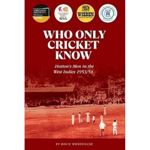 Who Only Cricket Know: Hutton's Men in the West Indies 1953/54 von Fairfield Books