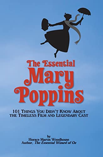 The Essential Mary Poppins: 101 Things You Didn’t Know About the Timeless Film and Legendary Cast von CREATESPACE
