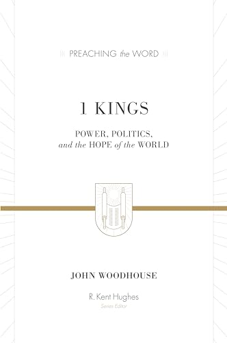1 Kings: Power, Politics, and the Hope of the World (Preaching the Word)