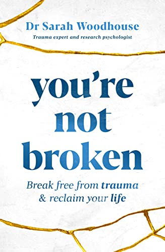 You're Not Broken: Break Free from Trauma & Reclaim Your Life