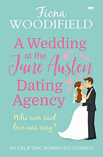 A Wedding at the Jane Austen Dating Agency: an uplifting romantic comedy