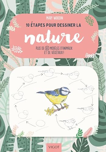 10 étapes pour dessiner la nature: Plus de 60 modèles d'animaux et de végétaux ! 10 étapes pour dessiner la nature: Plus de 60 modèles d'animaux et de végétaux ! von VIGOT