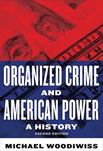 Organized Crime and American Power: A History