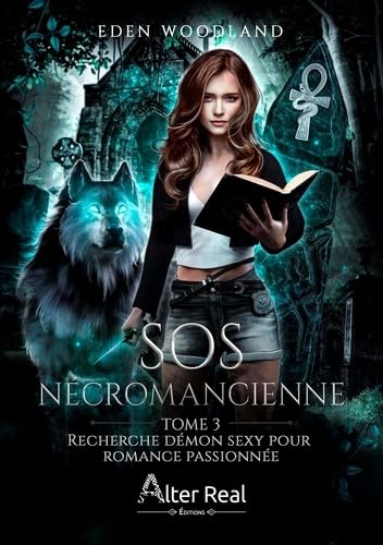 Recherche démon sexy pour romance passionnée: SOS Nécromancienne - T03 von ALTER REAL ED
