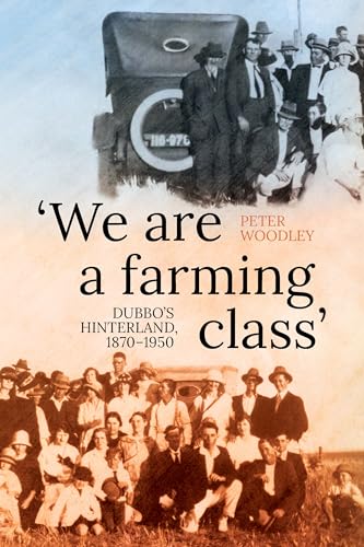 'We are a farming class': Dubbo's hinterland, 1870-1950 'We are a farming class': Dubbo's hinterland, 1870-1950 von ANU Press