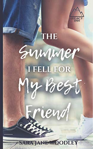 The Summer I Fell for My Best Friend: A Sweet, Heart-Felt Summer Romance (Legacy Inn, Band 1)
