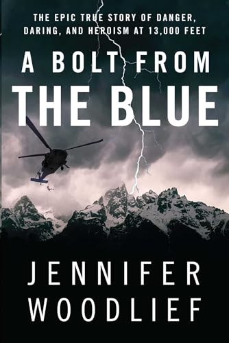 A Bolt from the Blue: The Epic True Story of Danger, Daring, and Heroism at 13,000 Feet