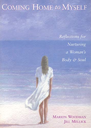 Coming Home to Myself: Reflections for Nurturing a Woman's Body and Soul (Daily Reflections for a Woman's Body and Soul)