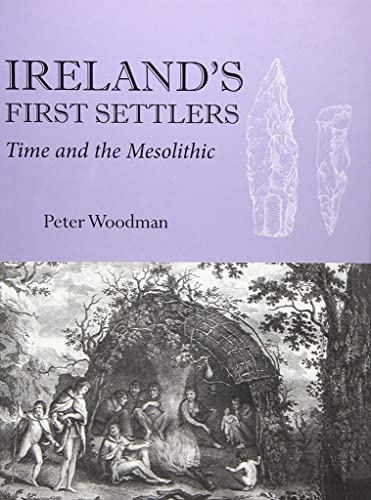 Ireland's First Settlers: Time and the Mesolithic Ireland's First Settlers: Time and the Mesolithic von Oxbow Books